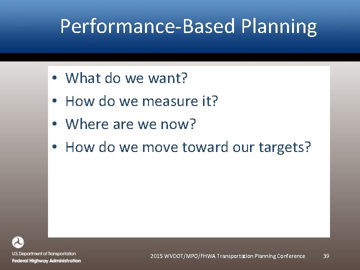 Performance-Based Planning • • What do we want? How do we measure it? Where