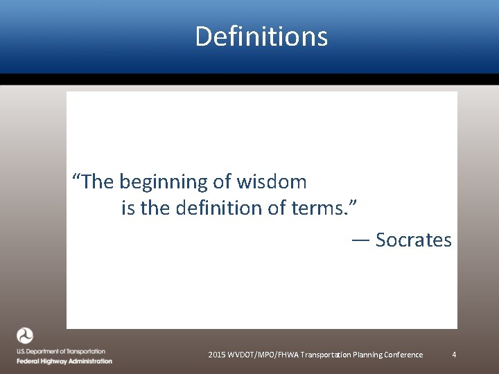 Definitions “The beginning of wisdom is the definition of terms. ” ― Socrates 2015