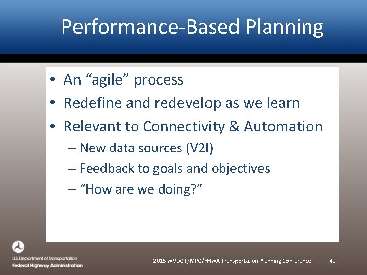 Performance-Based Planning • An “agile” process • Redefine and redevelop as we learn •