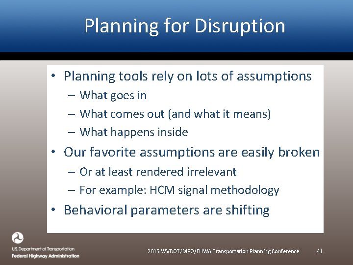 Planning for Disruption • Planning tools rely on lots of assumptions – What goes