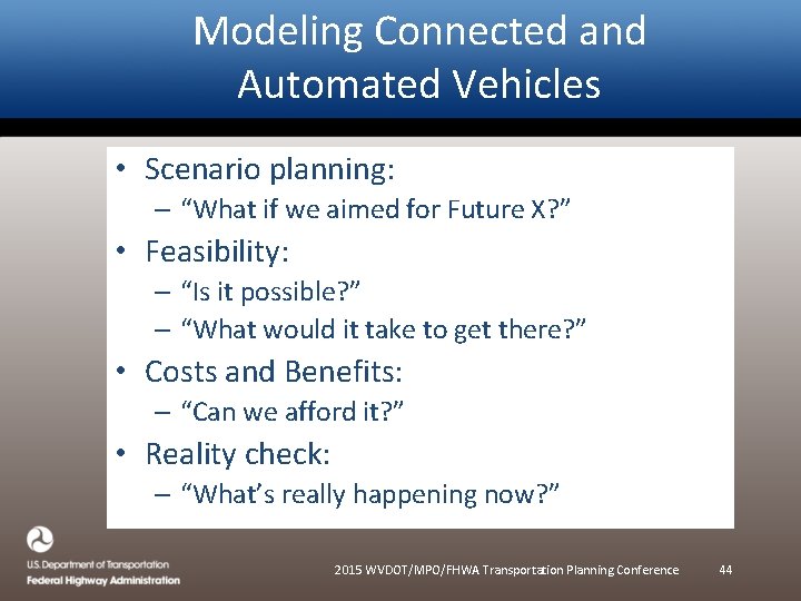 Modeling Connected and Automated Vehicles • Scenario planning: – “What if we aimed for