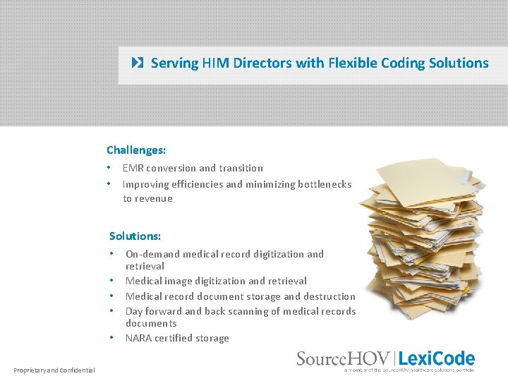 Serving HIM Directors with Flexible Coding Solutions Challenges: • • EMR conversion and transition