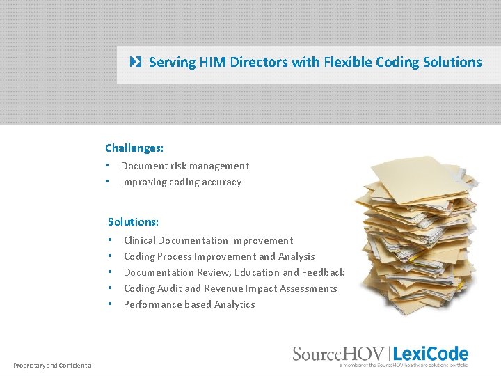Serving HIM Directors with Flexible Coding Solutions Challenges: • • Document risk management Improving
