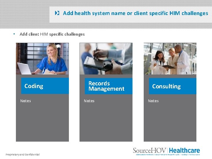 Add health system name or client specific HIM challenges • Add client HIM specific