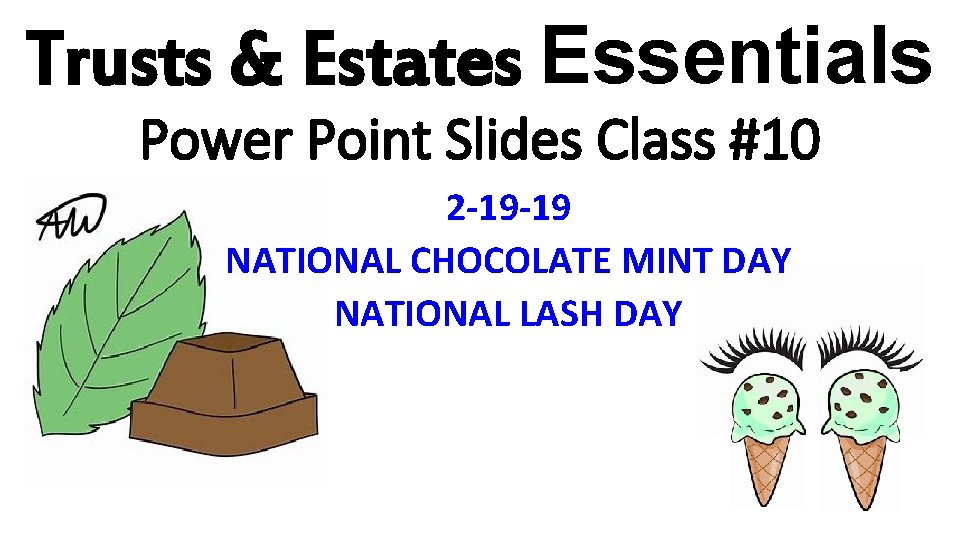 Trusts & Estates Essentials Power Point Slides Class #10 2 -19 -19 NATIONAL CHOCOLATE Trusts & Estates Essentials Power Point Slides Class #10 2 -19 -19 NATIONAL CHOCOLATE