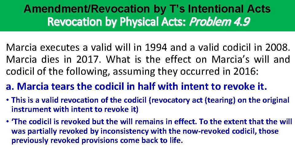 Amendment/Revocation by T’s Intentional Acts Revocation by Physical Acts: Problem 4. 9 Marcia executes Amendment/Revocation by T’s Intentional Acts Revocation by Physical Acts: Problem 4. 9 Marcia executes