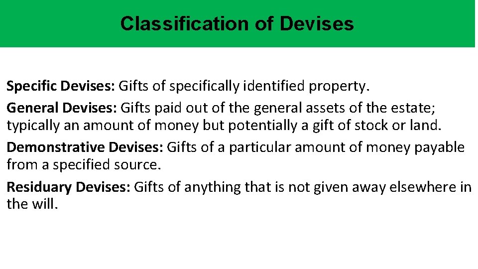 Classification of Devises Specific Devises: Gifts of specifically identified property. General Devises: Gifts paid Classification of Devises Specific Devises: Gifts of specifically identified property. General Devises: Gifts paid
