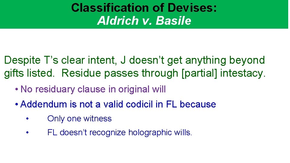 Classification of Devises: Aldrich v. Basile Despite T’s clear intent, J doesn’t get anything Classification of Devises: Aldrich v. Basile Despite T’s clear intent, J doesn’t get anything