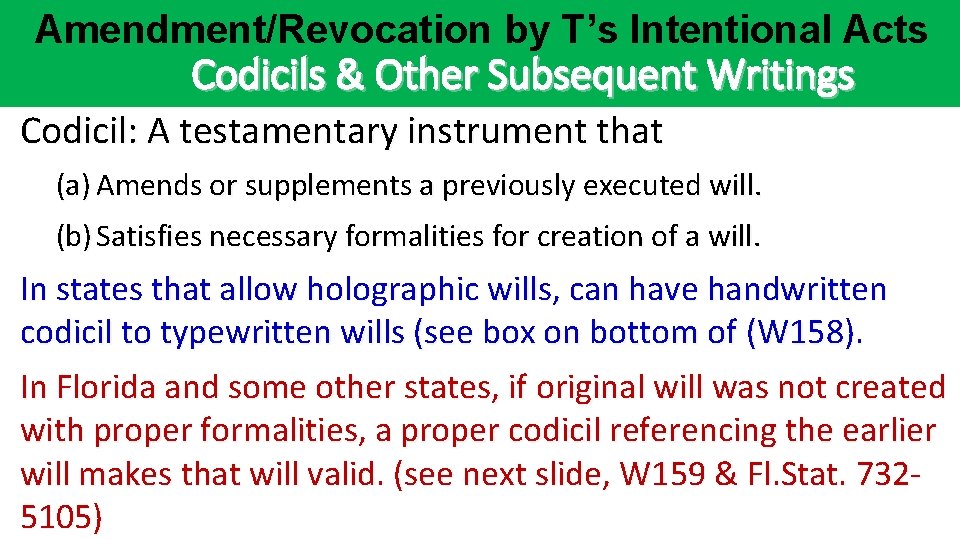 Amendment/Revocation by T’s Intentional Acts Codicils & Other Subsequent Writings Codicil: A testamentary instrument Amendment/Revocation by T’s Intentional Acts Codicils & Other Subsequent Writings Codicil: A testamentary instrument
