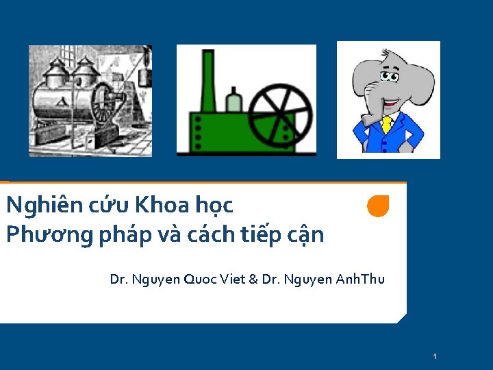 Nghiên cứu Khoa học Phương pháp và cách tiếp cận Dr. Nguyen Quoc Viet