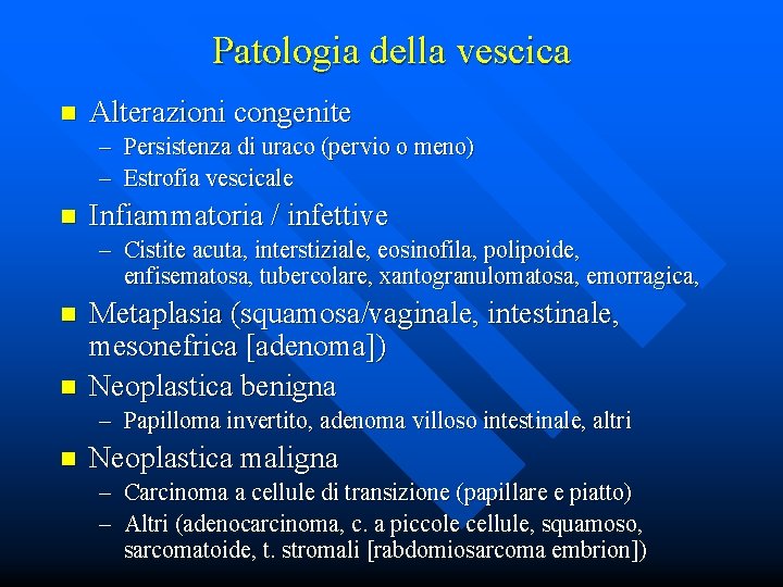 Patologia della vescica n Alterazioni congenite – Persistenza di uraco (pervio o meno) –