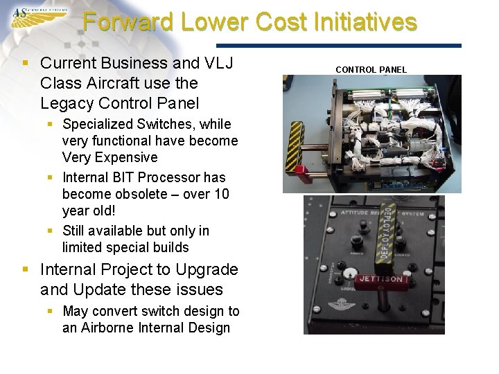 Forward Lower Cost Initiatives § Current Business and VLJ Class Aircraft use the Legacy