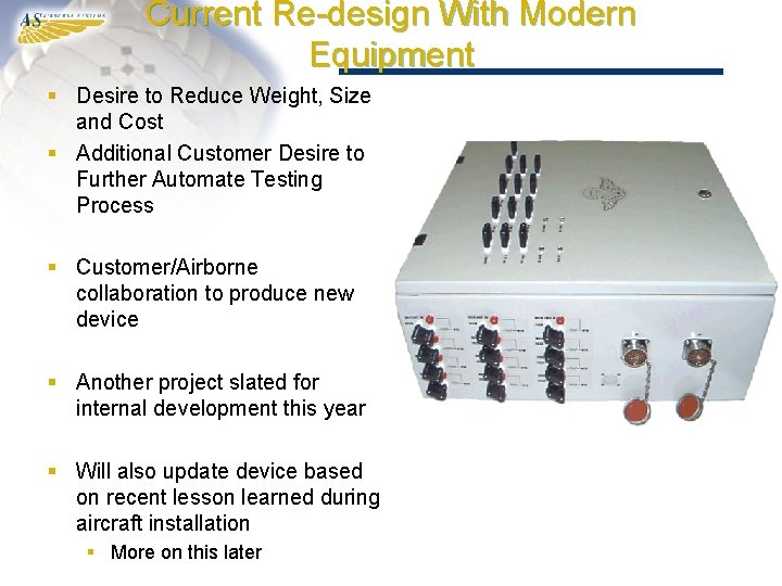 Current Re-design With Modern Equipment § Desire to Reduce Weight, Size and Cost §