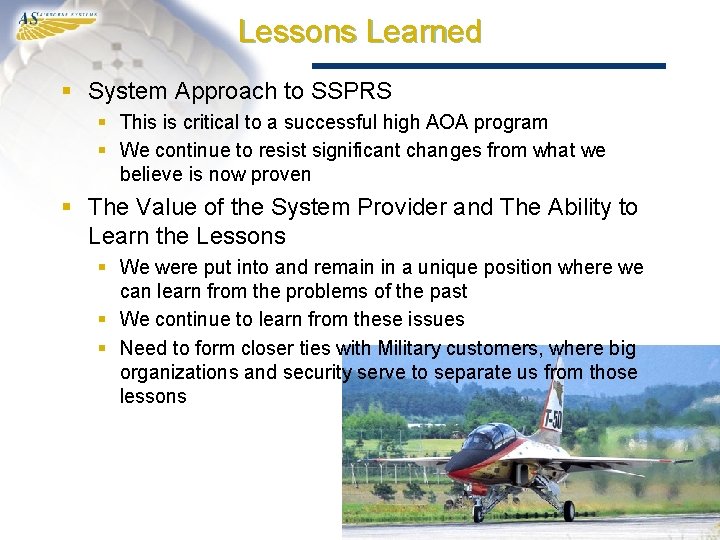 Lessons Learned § System Approach to SSPRS § This is critical to a successful