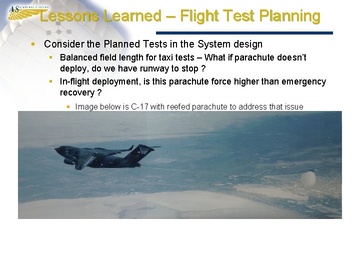Lessons Learned – Flight Test Planning § Consider the Planned Tests in the System