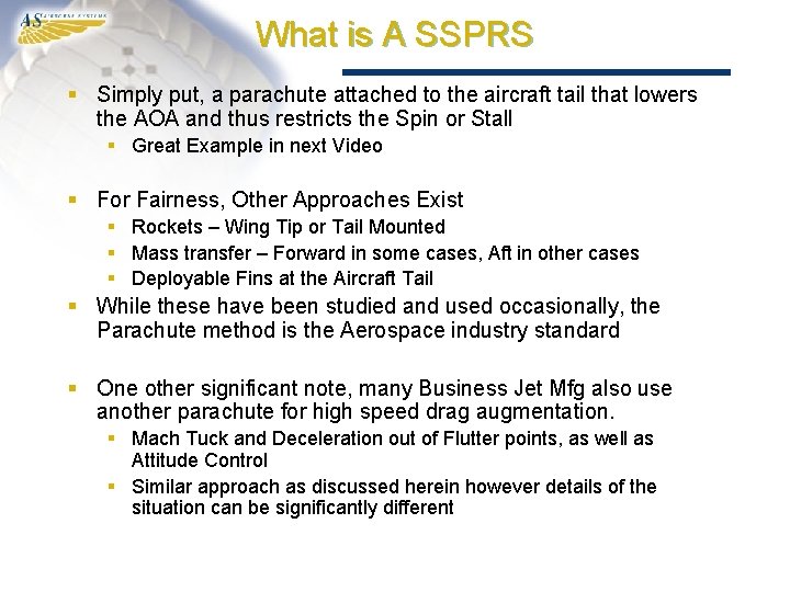 What is A SSPRS § Simply put, a parachute attached to the aircraft tail