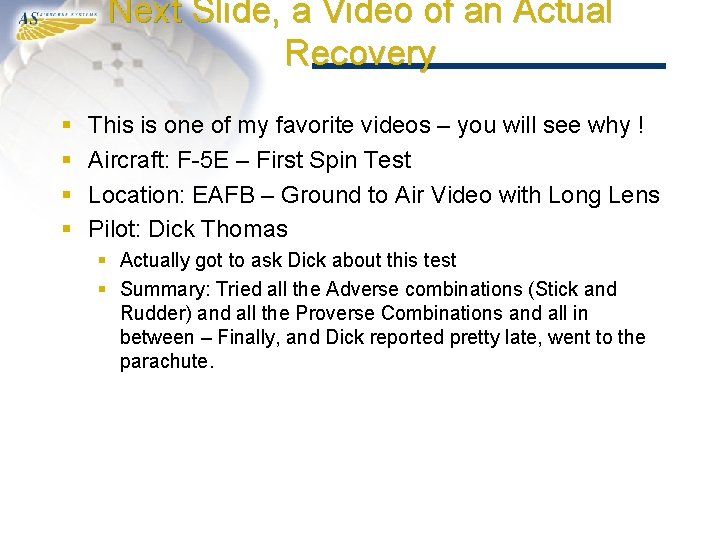 Next Slide, a Video of an Actual Recovery § § This is one of