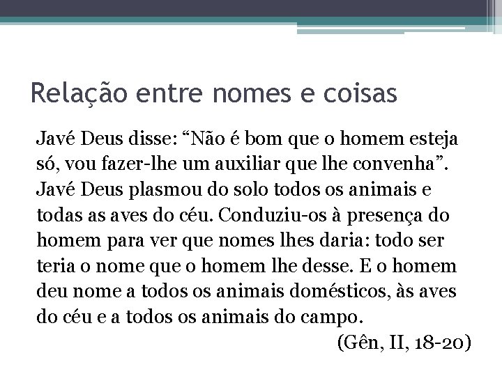 Relação entre nomes e coisas Javé Deus disse: “Não é bom que o homem