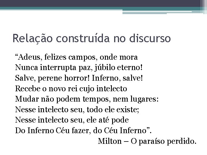 Relação construída no discurso “Adeus, felizes campos, onde mora Nunca interrupta paz, júbilo eterno!