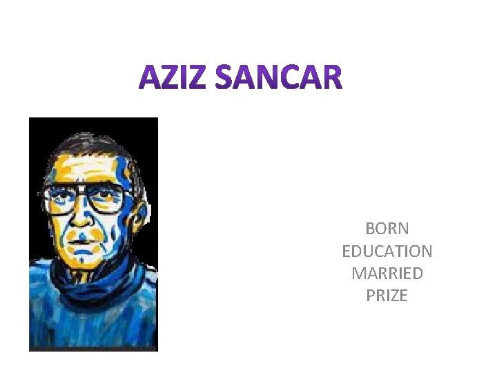 BORN EDUCATION MARRIED PRIZE 