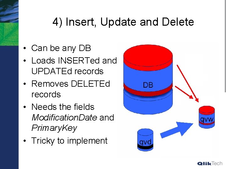 4) Insert, Update and Delete • Can be any DB • Loads INSERTed and