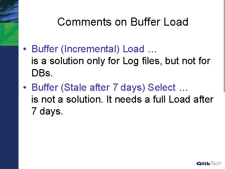 Comments on Buffer Load • Buffer (Incremental) Load … is a solution only for