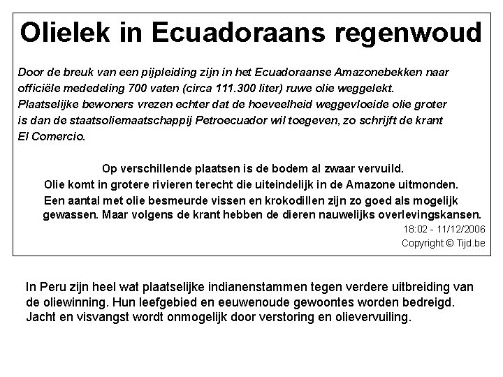 Olielek in Ecuadoraans regenwoud Door de breuk van een pijpleiding zijn in het Ecuadoraanse