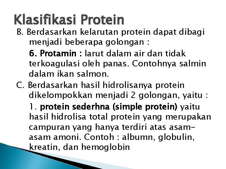 Klasifikasi Protein B. Berdasarkan kelarutan protein dapat dibagi menjadi beberapa golongan : 6. Protamin