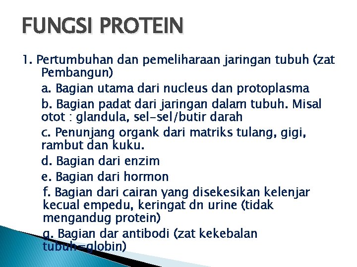 FUNGSI PROTEIN 1. Pertumbuhan dan pemeliharaan jaringan tubuh (zat Pembangun) a. Bagian utama dari