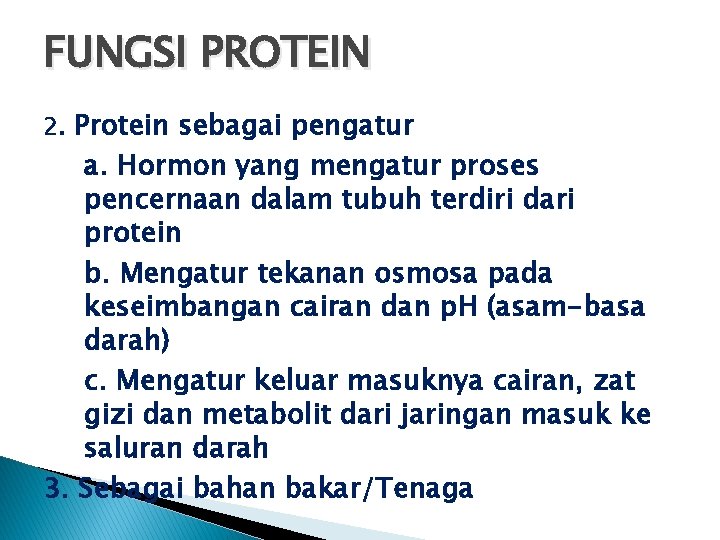 FUNGSI PROTEIN 2. Protein sebagai pengatur a. Hormon yang mengatur proses pencernaan dalam tubuh