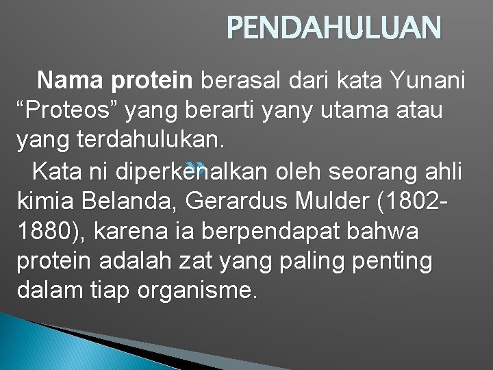 PENDAHULUAN Nama protein berasal dari kata Yunani “Proteos” yang berarti yany utama atau yang