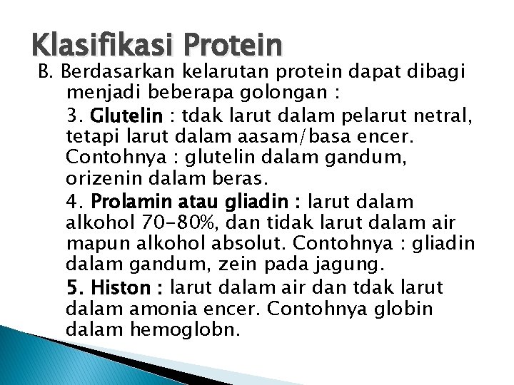 Klasifikasi Protein B. Berdasarkan kelarutan protein dapat dibagi menjadi beberapa golongan : 3. Glutelin