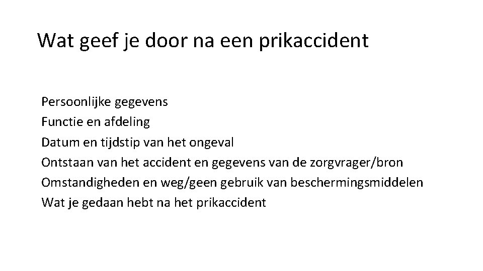 Wat geef je door na een prikaccident Persoonlijke gegevens Functie en afdeling Datum en