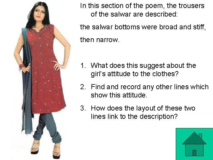 In this section of the poem, the trousers of the salwar are described: the