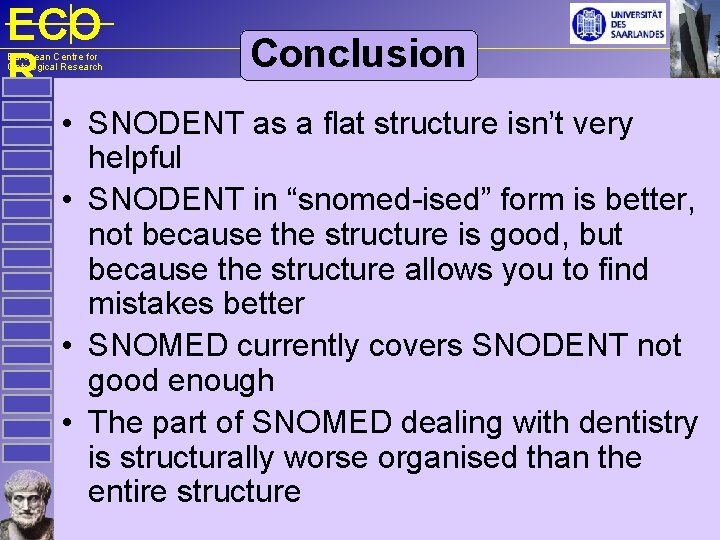 ECO R European Centre for Ontological Research Conclusion • SNODENT as a flat structure