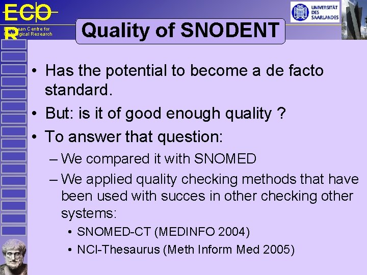 ECO R European Centre for Ontological Research Quality of SNODENT • Has the potential