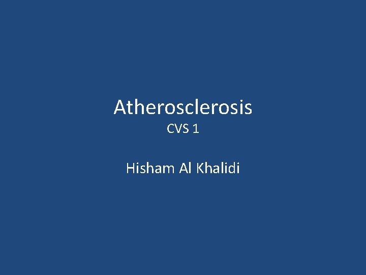 Atherosclerosis CVS 1 Hisham Al Khalidi 