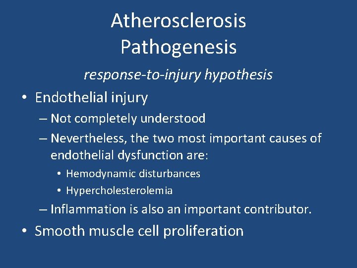 Atherosclerosis Pathogenesis response-to-injury hypothesis • Endothelial injury – Not completely understood – Nevertheless, the