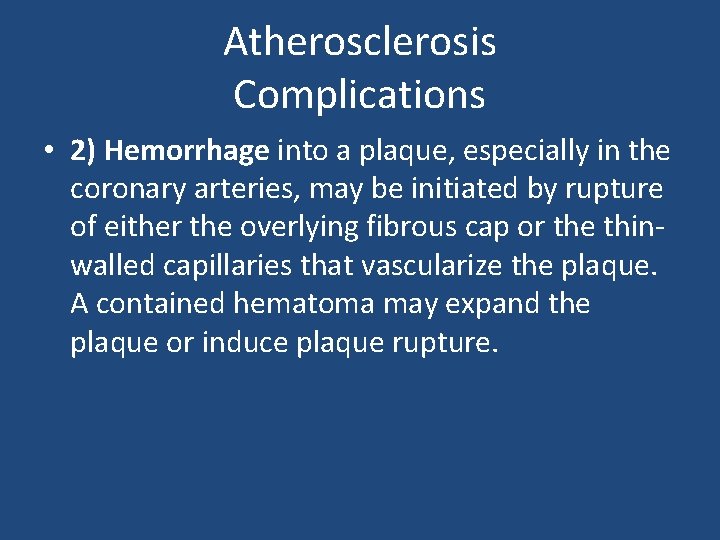 Atherosclerosis Complications • 2) Hemorrhage into a plaque, especially in the coronary arteries, may