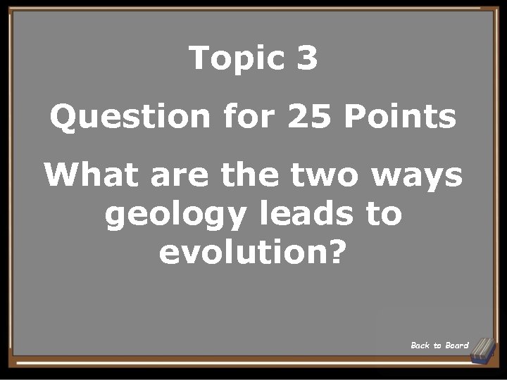 Topic 3 Question for 25 Points What are the two ways geology leads to