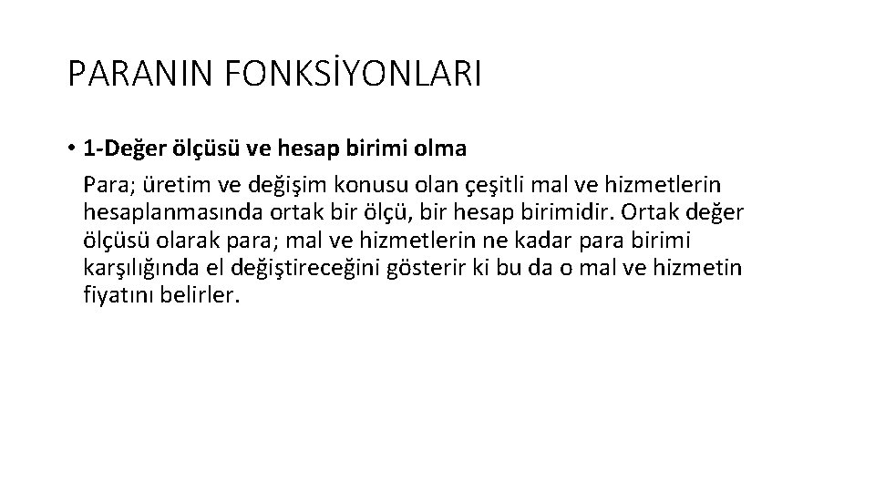 PARANIN FONKSİYONLARI • 1 -Değer ölçüsü ve hesap birimi olma Para; üretim ve değişim