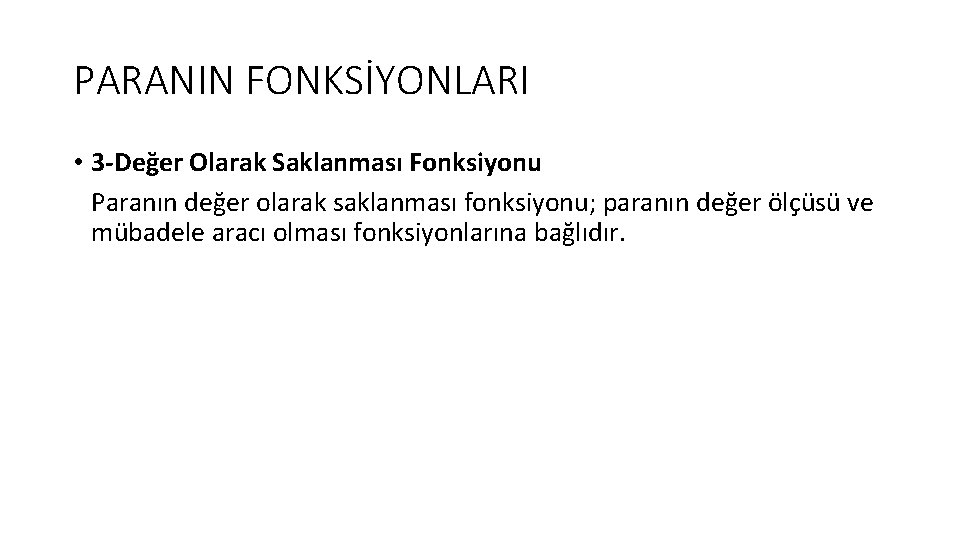 PARANIN FONKSİYONLARI • 3 -Değer Olarak Saklanması Fonksiyonu Paranın değer olarak saklanması fonksiyonu; paranın