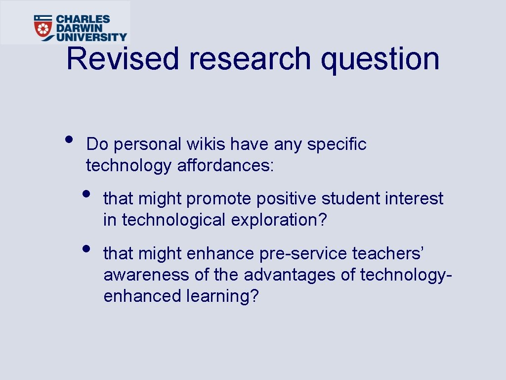 Revised research question • Do personal wikis have any specific technology affordances: • •