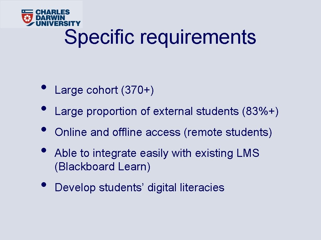 Specific requirements • • • Large cohort (370+) Large proportion of external students (83%+)