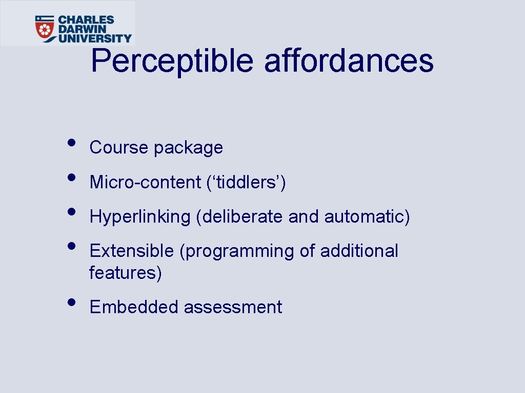 Perceptible affordances • • • Course package Micro-content (‘tiddlers’) Hyperlinking (deliberate and automatic) Extensible