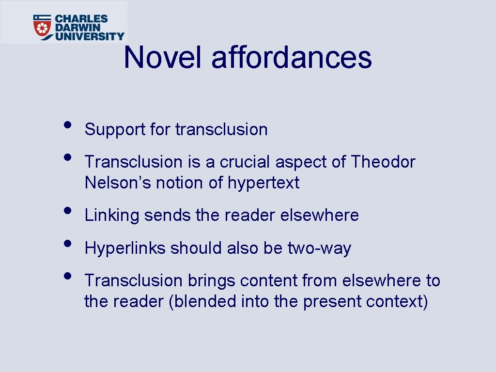 Novel affordances • • • Support for transclusion Transclusion is a crucial aspect of