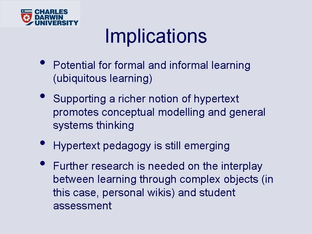 Implications • • Potential formal and informal learning (ubiquitous learning) Supporting a richer notion