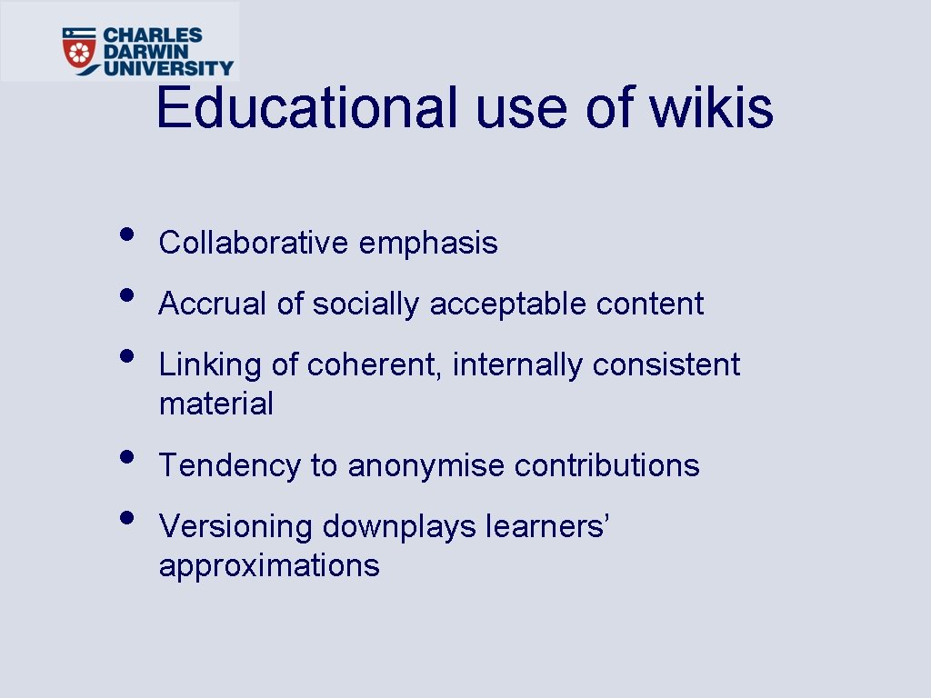 Educational use of wikis • • • Collaborative emphasis Accrual of socially acceptable content