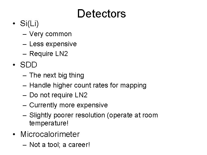  • Si(Li) Detectors – Very common – Less expensive – Require LN 2