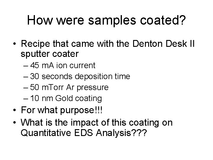 How were samples coated? • Recipe that came with the Denton Desk II sputter